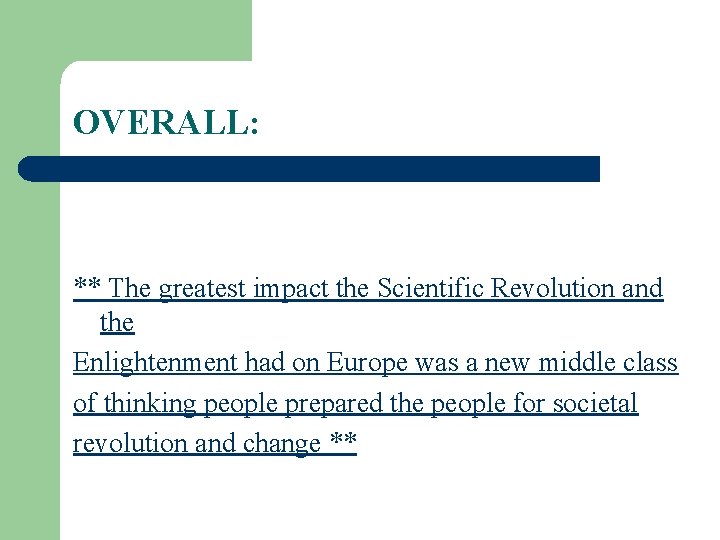 OVERALL: ** The greatest impact the Scientific Revolution and the Enlightenment had on Europe