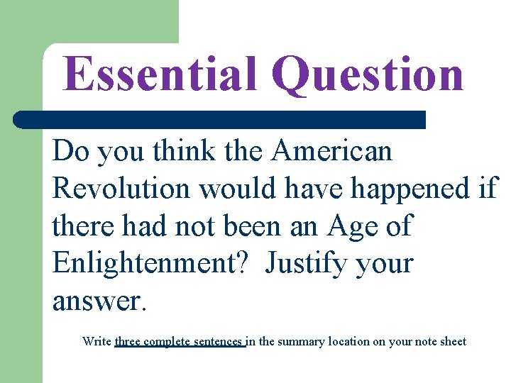 Essential Question Do you think the American Revolution would have happened if there had