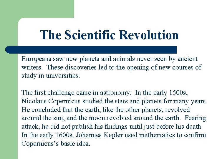 The Scientific Revolution Europeans saw new planets and animals never seen by ancient writers.