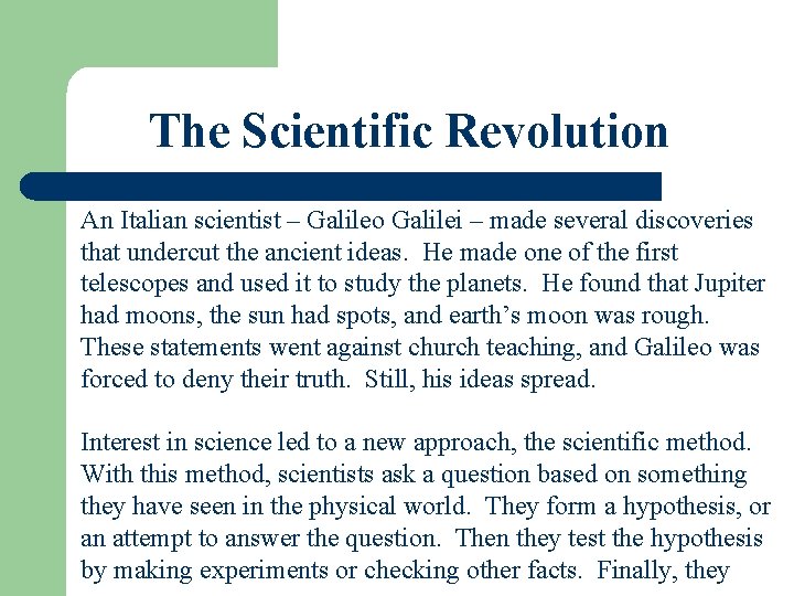 The Scientific Revolution An Italian scientist – Galileo Galilei – made several discoveries that