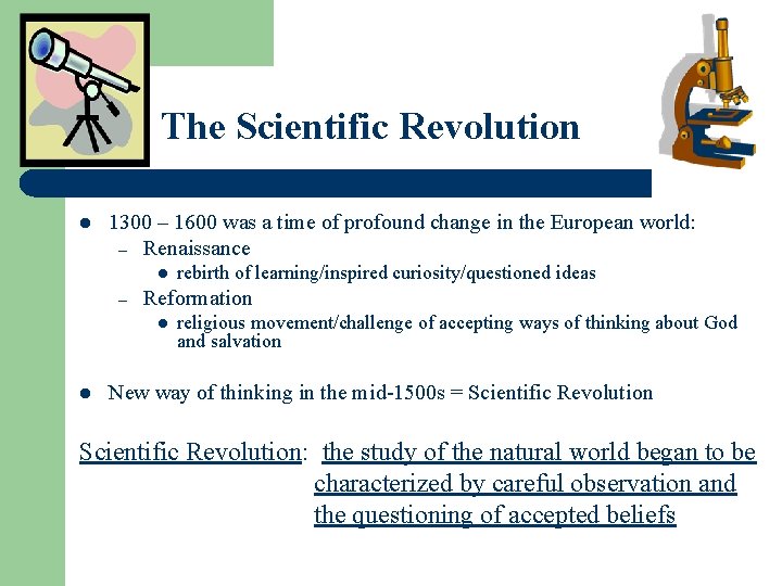 The Scientific Revolution l 1300 – 1600 was a time of profound change in