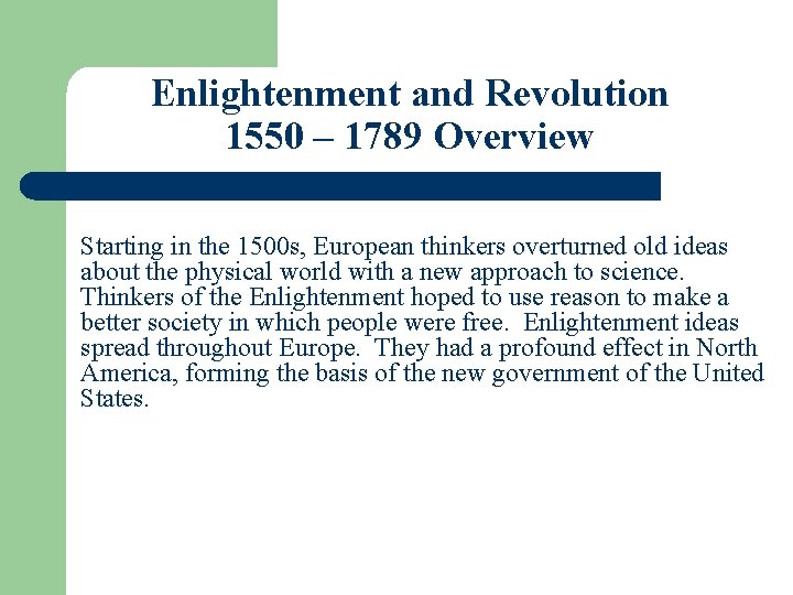 Enlightenment and Revolution 1550 – 1789 Overview Starting in the 1500 s, European thinkers