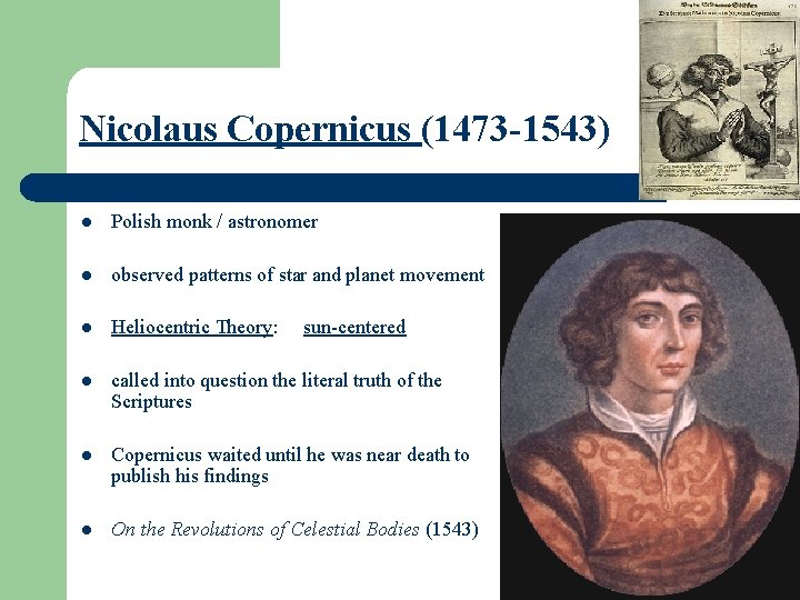 Nicolaus Copernicus (1473 -1543) l Polish monk / astronomer l observed patterns of star