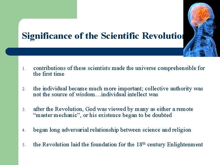 Significance of the Scientific Revolution 1. contributions of these scientists made the universe comprehensible