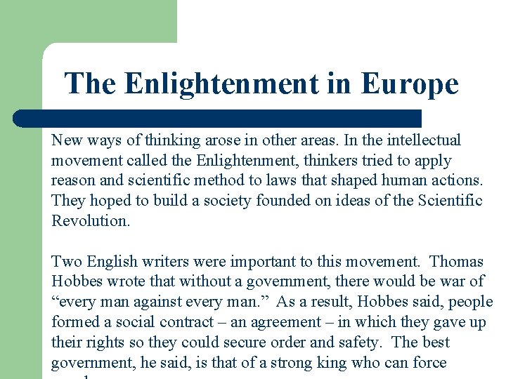 The Enlightenment in Europe New ways of thinking arose in other areas. In the