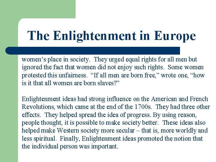 The Enlightenment in Europe women’s place in society. They urged equal rights for all