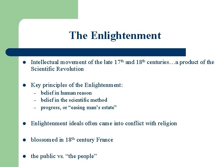 The Enlightenment l Intellectual movement of the late 17 th and 18 th centuries…a