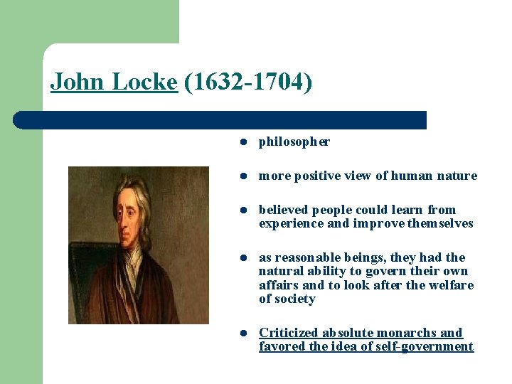 John Locke (1632 -1704) l philosopher l more positive view of human nature l