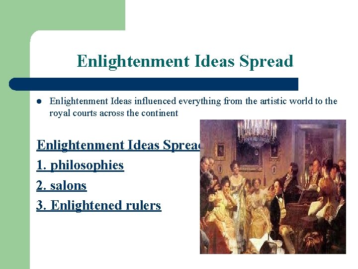 Enlightenment Ideas Spread l Enlightenment Ideas influenced everything from the artistic world to the