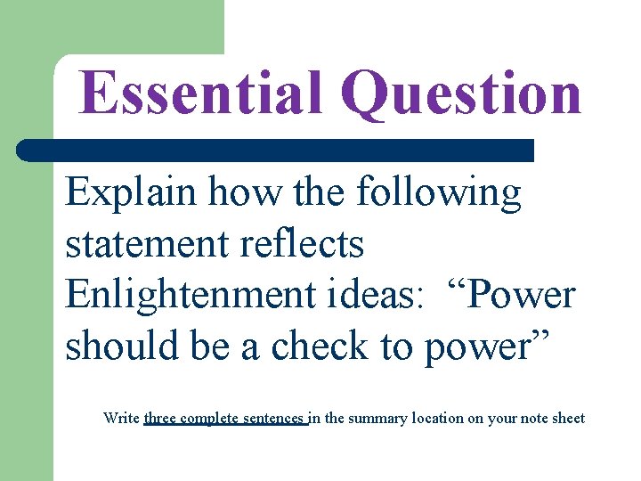 Essential Question Explain how the following statement reflects Enlightenment ideas: “Power should be a