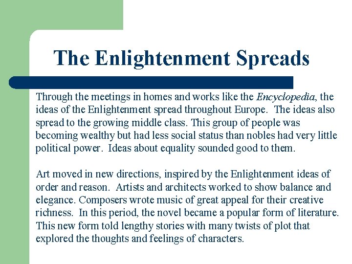 The Enlightenment Spreads Through the meetings in homes and works like the Encyclopedia, the