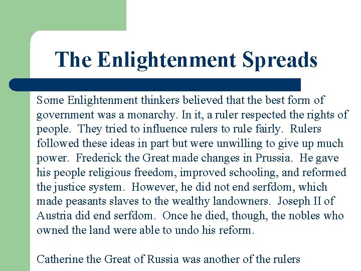 The Enlightenment Spreads Some Enlightenment thinkers believed that the best form of government was