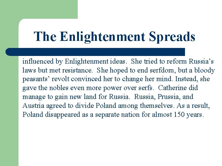 The Enlightenment Spreads influenced by Enlightenment ideas. She tried to reform Russia’s laws but