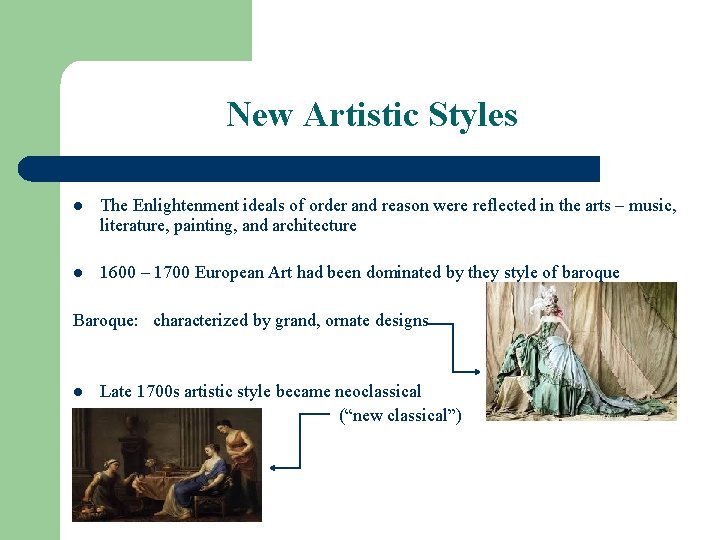 New Artistic Styles l The Enlightenment ideals of order and reason were reflected in