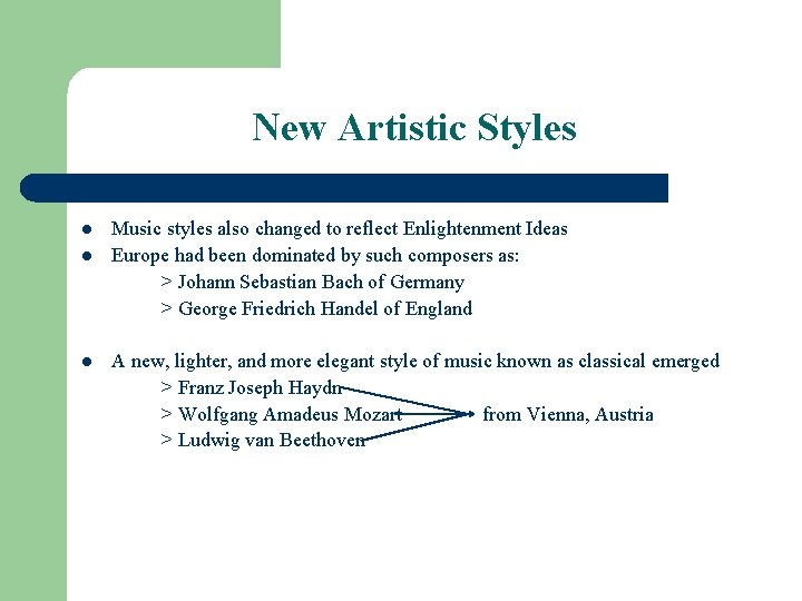 New Artistic Styles l l l Music styles also changed to reflect Enlightenment Ideas