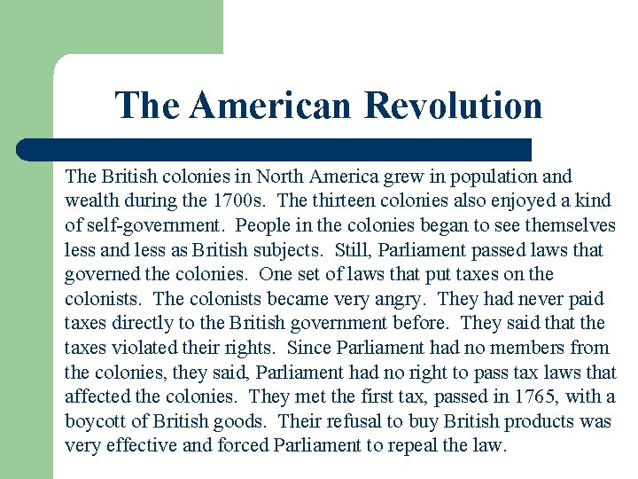 The American Revolution The British colonies in North America grew in population and wealth