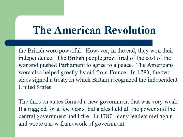 The American Revolution the British were powerful. However, in the end, they won their