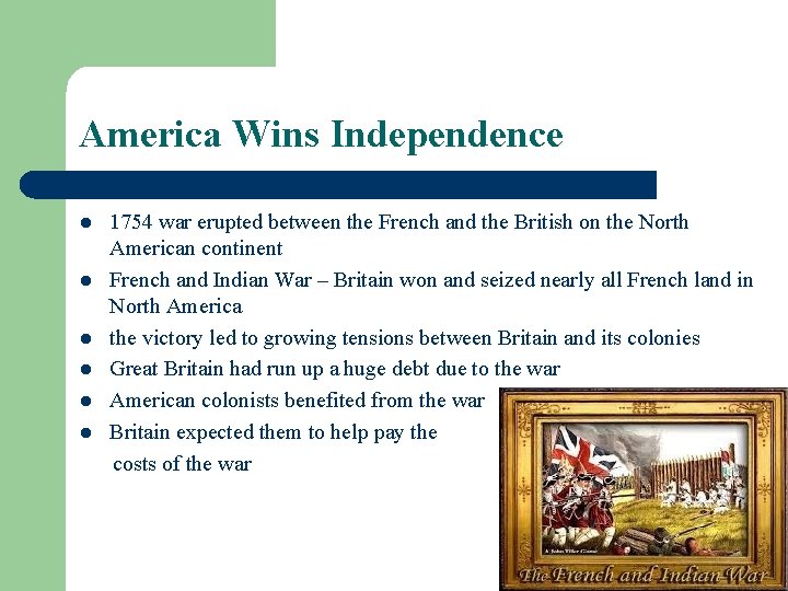 America Wins Independence l l l 1754 war erupted between the French and the