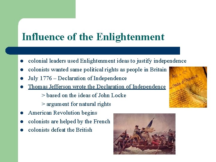 Influence of the Enlightenment l l l l colonial leaders used Enlightenment ideas to