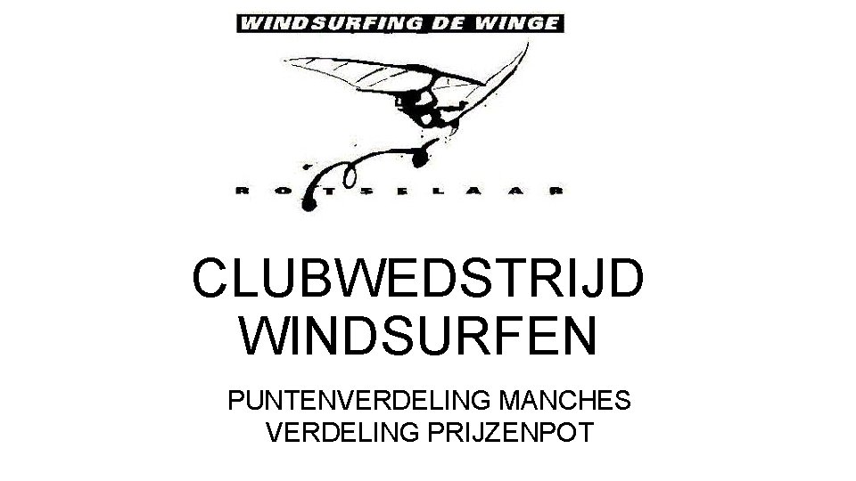 CLUBWEDSTRIJD WINDSURFEN PUNTENVERDELING MANCHES VERDELING PRIJZENPOT 