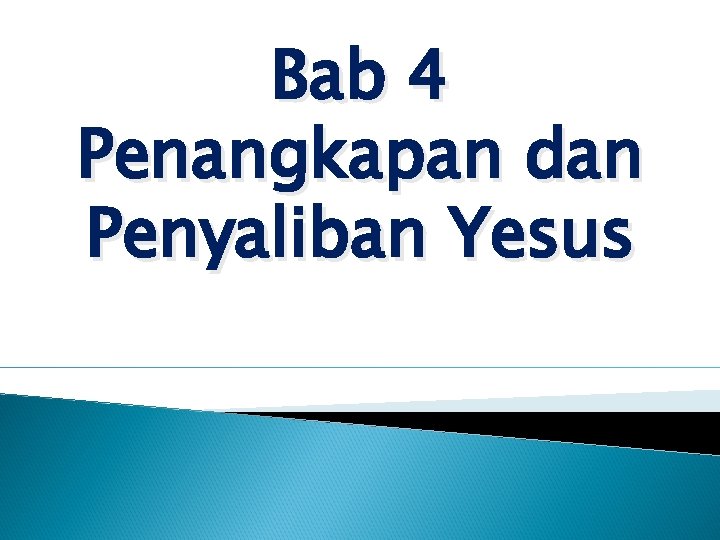 Bab 4 Penangkapan dan Penyaliban Yesus 