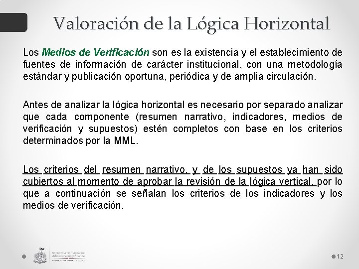 Valoración de la Lógica Horizontal Los Medios de Verificación son es la existencia y