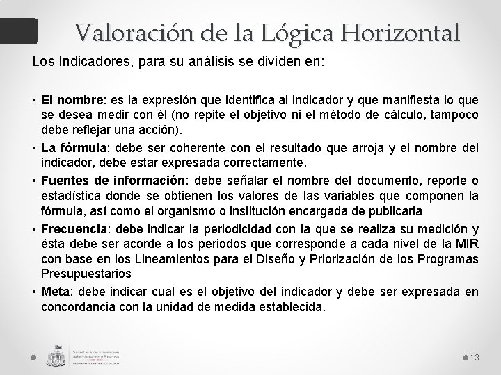 Valoración de la Lógica Horizontal Los Indicadores, para su análisis se dividen en: •