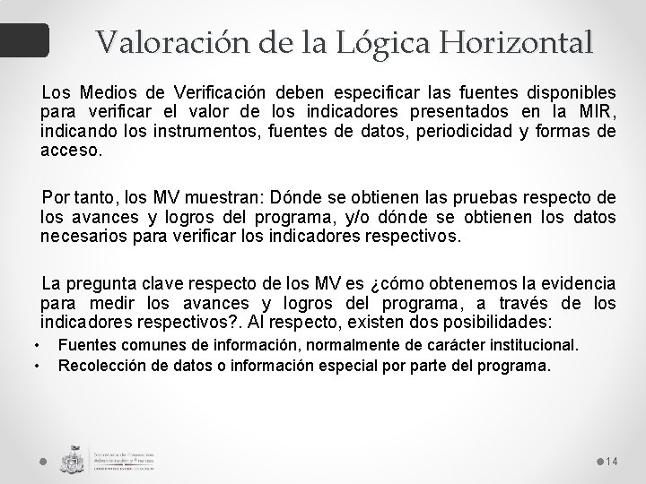 Valoración de la Lógica Horizontal Los Medios de Verificación deben especificar las fuentes disponibles