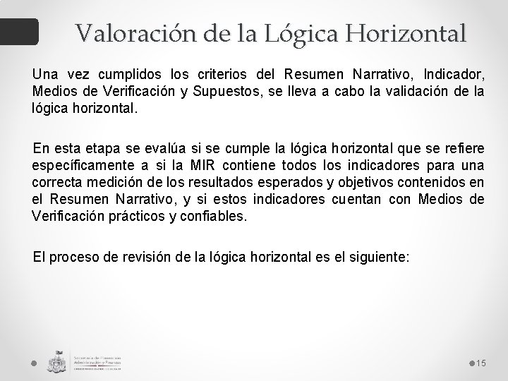 Valoración de la Lógica Horizontal Una vez cumplidos los criterios del Resumen Narrativo, Indicador,