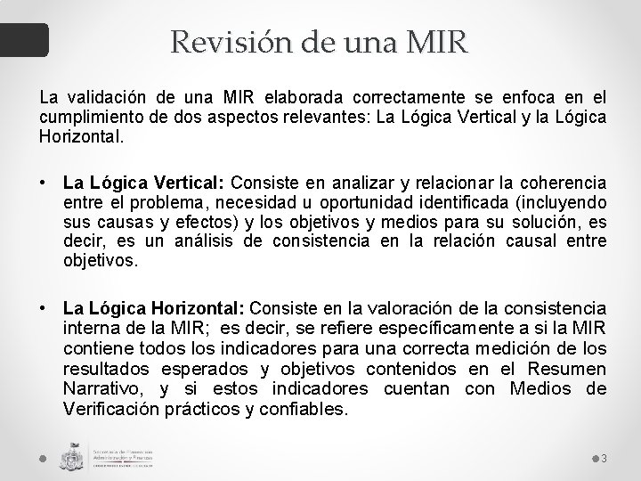 Revisión de una MIR La validación de una MIR elaborada correctamente se enfoca en