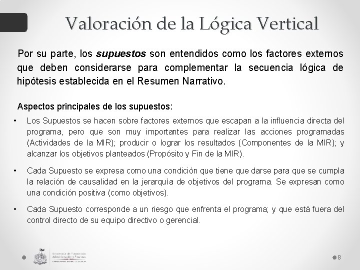 Valoración de la Lógica Vertical Por su parte, los supuestos son entendidos como los