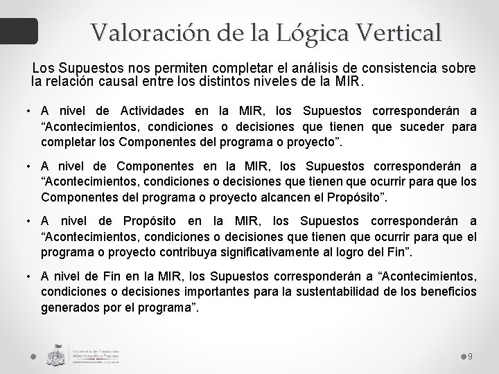 Valoración de la Lógica Vertical Los Supuestos nos permiten completar el análisis de consistencia