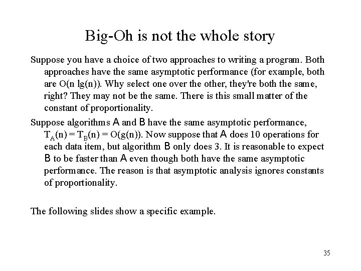 Big-Oh is not the whole story Suppose you have a choice of two approaches