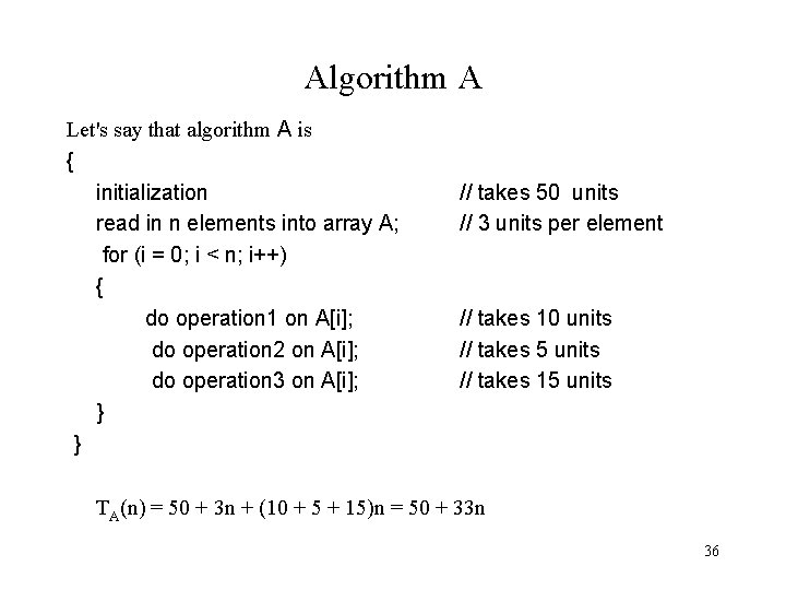 Algorithm A Let's say that algorithm A is { initialization read in n elements