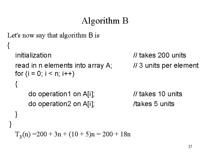Algorithm B Let's now say that algorithm B is { initialization read in n