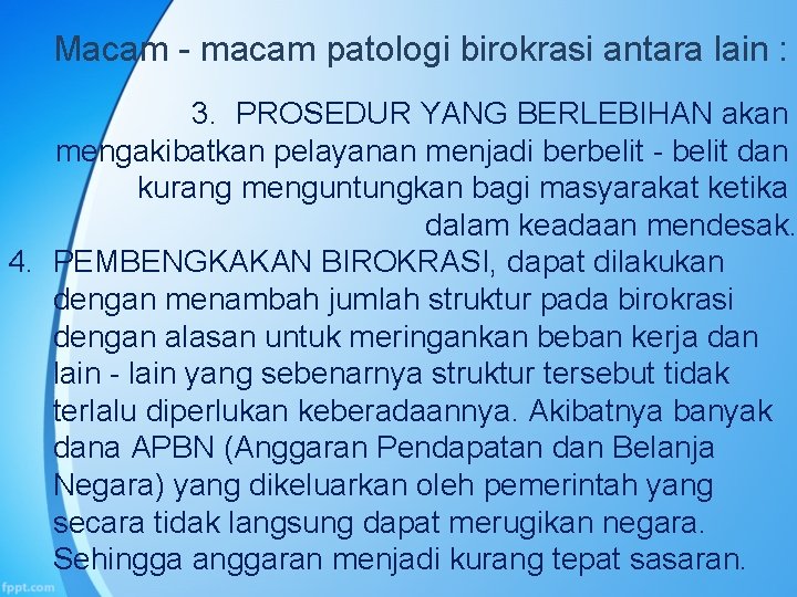 Macam - macam patologi birokrasi antara lain : 3. PROSEDUR YANG BERLEBIHAN akan mengakibatkan