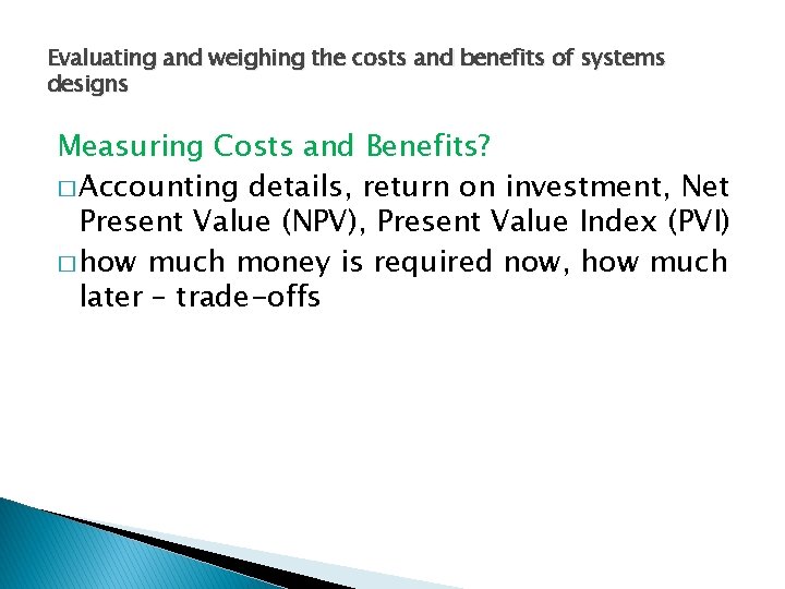 Evaluating and weighing the costs and benefits of systems designs Measuring Costs and Benefits?