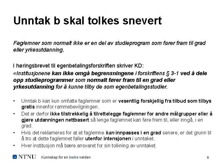 Unntak b skal tolkes snevert Fag/emner som normalt ikke er en del av studieprogram