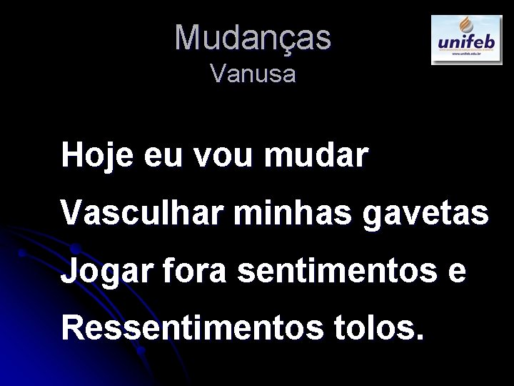 Mudanças Vanusa Hoje eu vou mudar Vasculhar minhas gavetas Jogar fora sentimentos e Ressentimentos