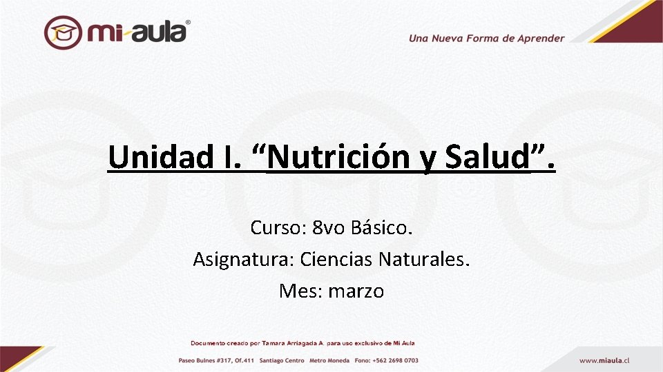 Unidad I. “Nutrición y Salud”. Curso: 8 vo Básico. Asignatura: Ciencias Naturales. Mes: marzo