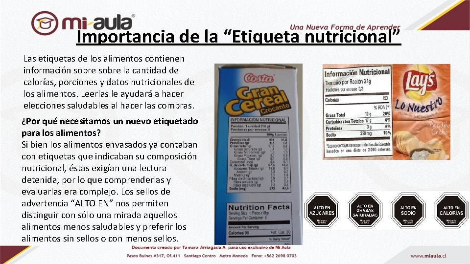 Importancia de la “Etiqueta nutricional” Las etiquetas de los alimentos contienen información sobre la