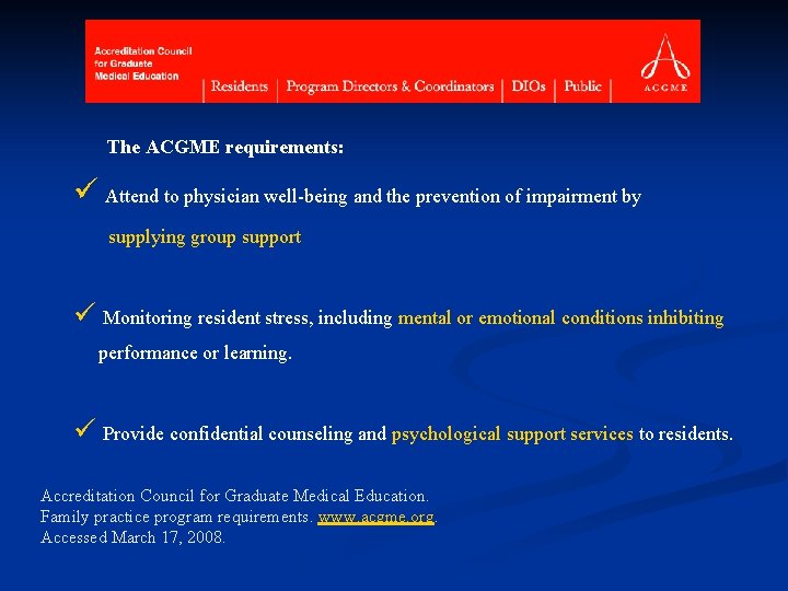The ACGME requirements: ü Attend to physician well-being and the prevention of impairment by