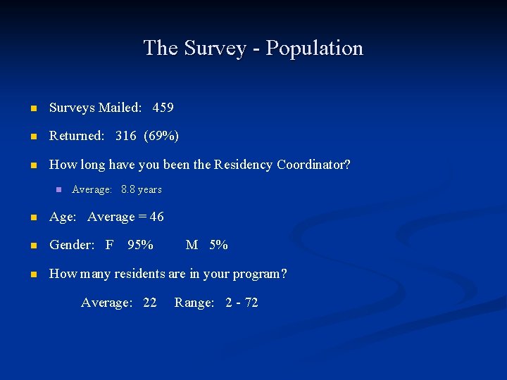 The Survey - Population n Surveys Mailed: 459 n Returned: 316 (69%) n How