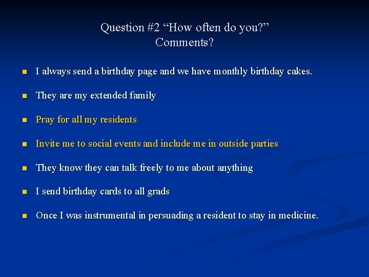 Question #2 “How often do you? ” Comments? n I always send a birthday