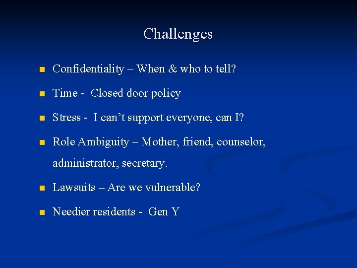 Challenges n Confidentiality – When & who to tell? n Time - Closed door