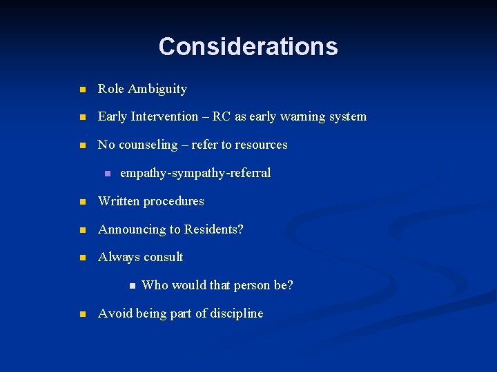 Considerations n Role Ambiguity n Early Intervention – RC as early warning system n