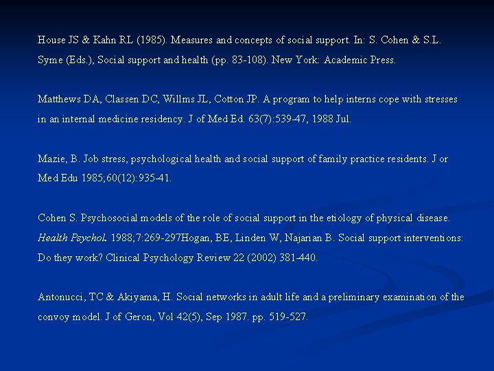 House JS & Kahn RL (1985). Measures and concepts of social support. In: S.