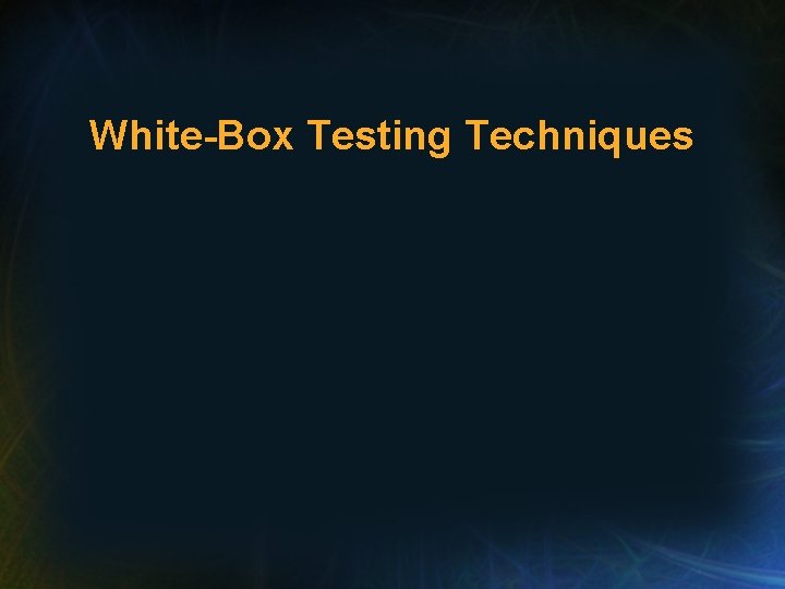 White-Box Testing Techniques 
