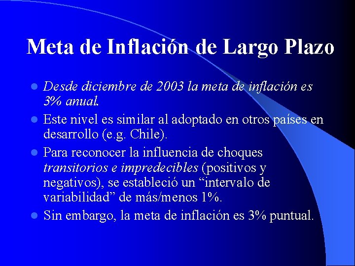 Meta de Inflación de Largo Plazo Desde diciembre de 2003 la meta de inflación