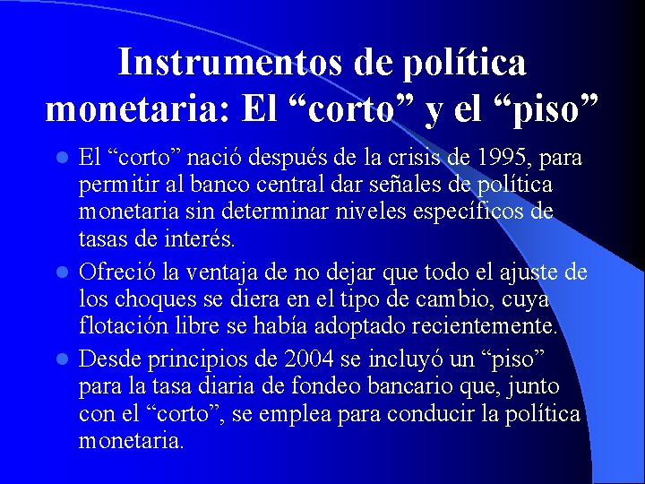 Instrumentos de política monetaria: El “corto” y el “piso” El “corto” nació después de